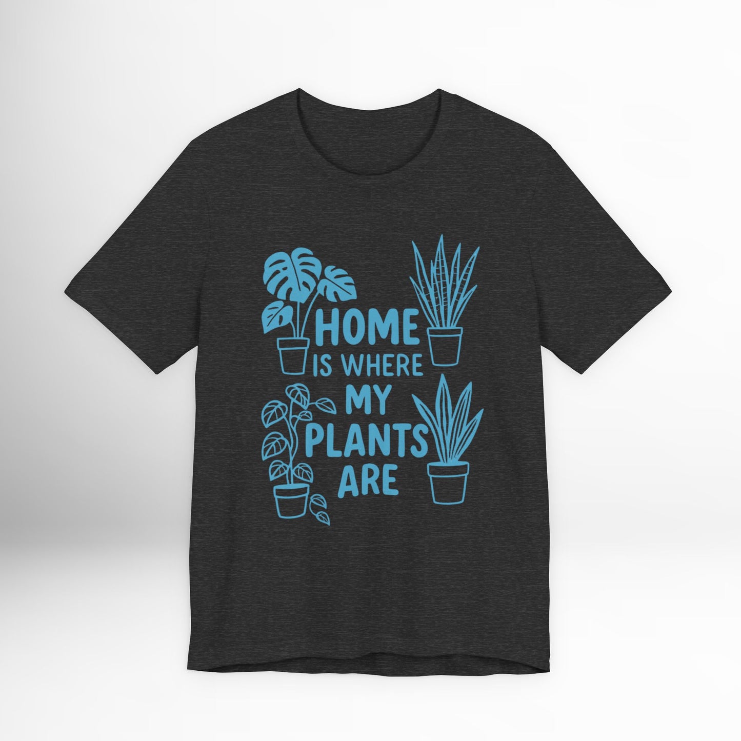 Home is Where My Plants Are T-Shirt Funny Plant Lover Graphic Tee, Botanical Gardening Shirt