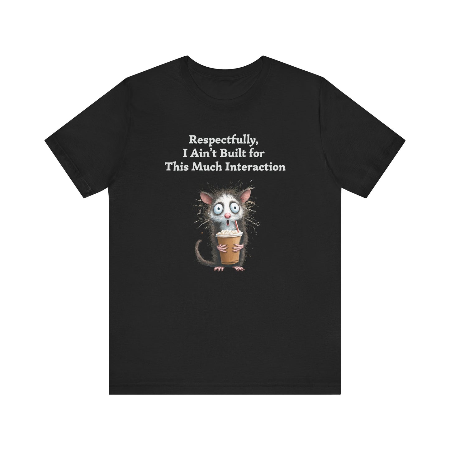 Funny Possum T-Shirt | Respectfully I Aint Built For This Much Interaction Tee | Introvert Humor Shirt | Quirky Animal Graphic Top