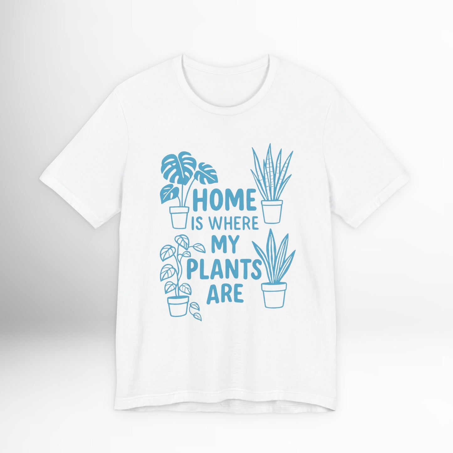 Home is Where My Plants Are T-Shirt Funny Plant Lover Graphic Tee, Botanical Gardening Shirt