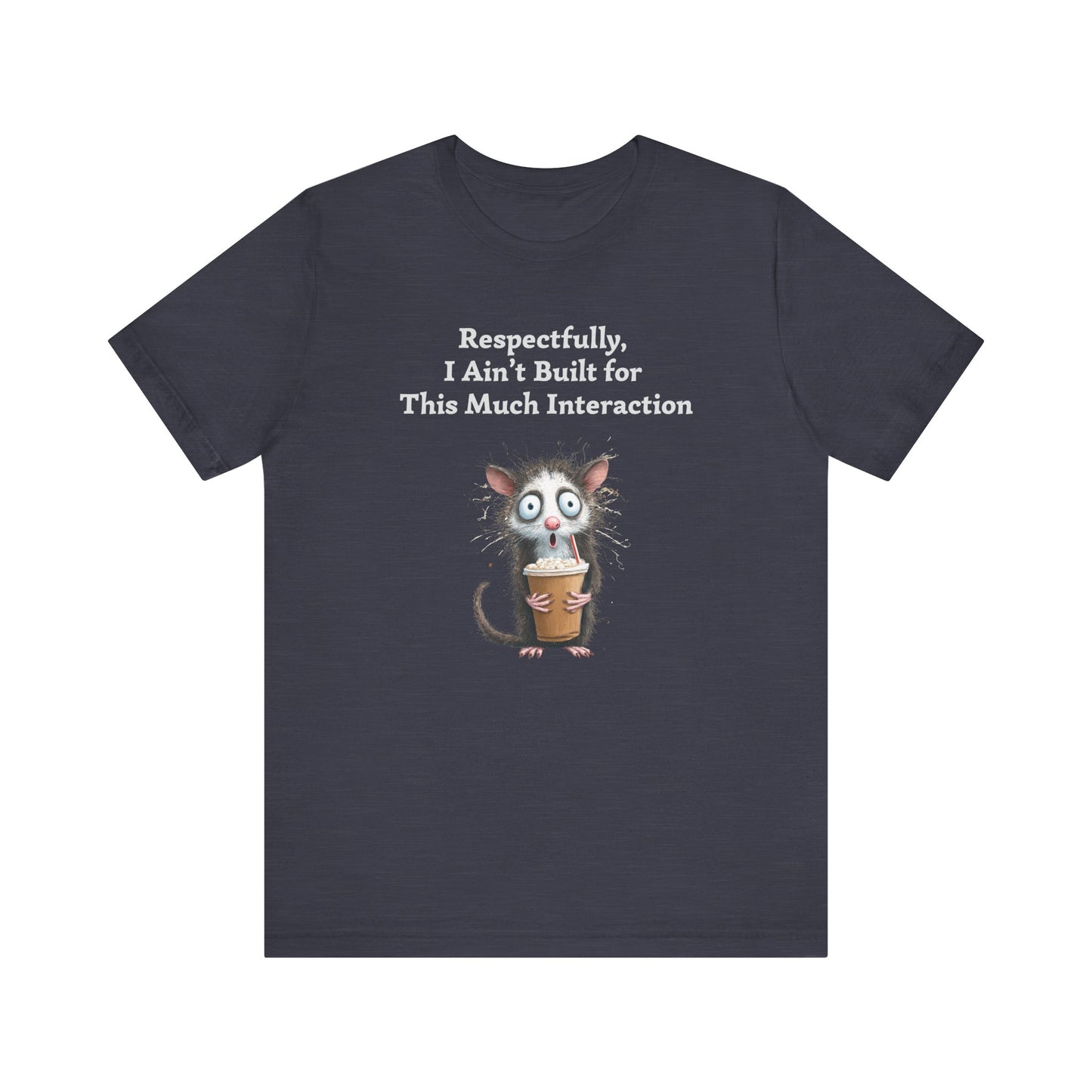 Funny Possum T-Shirt | Respectfully I Aint Built For This Much Interaction Tee | Introvert Humor Shirt | Quirky Animal Graphic Top