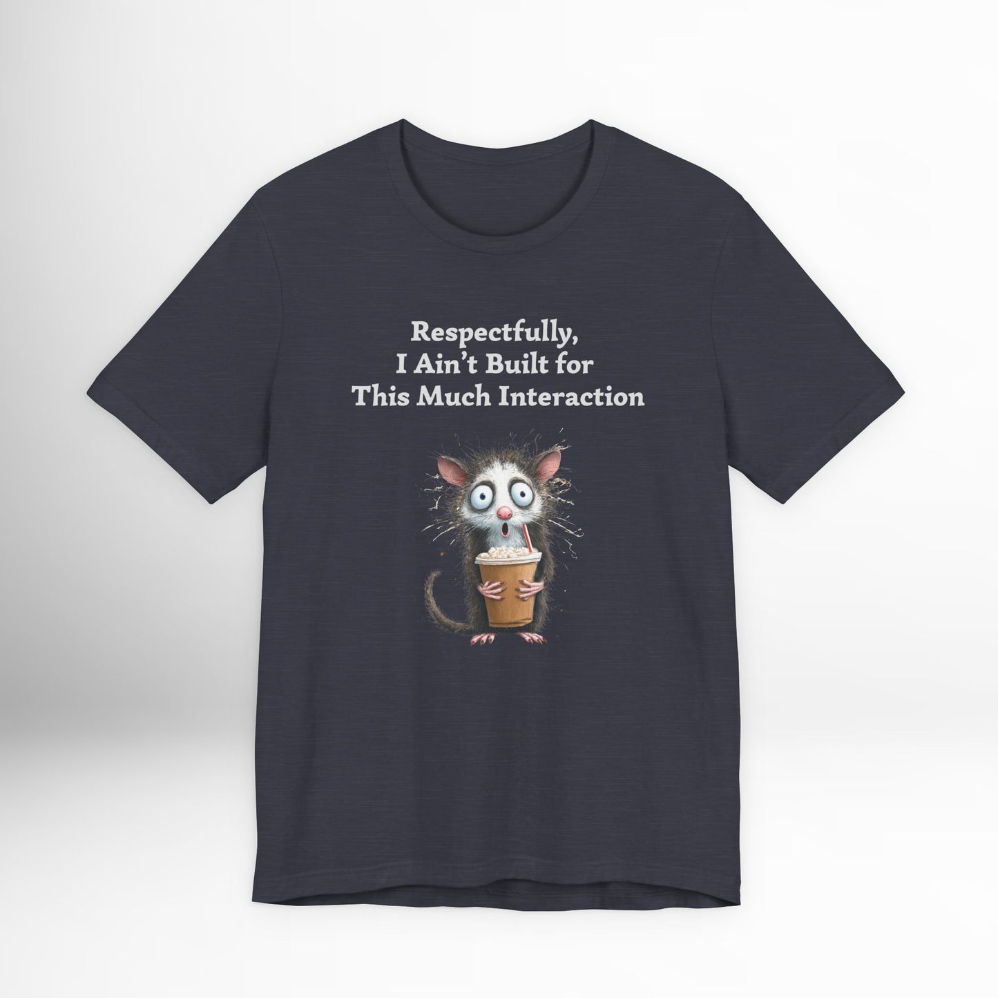 Funny Possum T-Shirt | Respectfully I Aint Built For This Much Interaction Tee | Introvert Humor Shirt | Quirky Animal Graphic Top