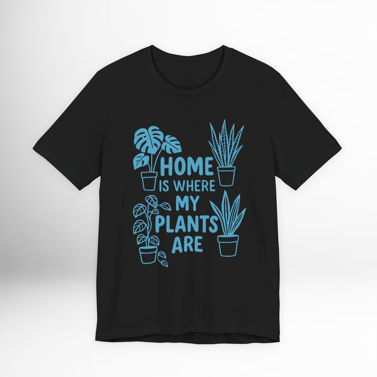Home is Where My Plants Are T-Shirt Funny Plant Lover Graphic Tee, Botanical Gardening Shirt