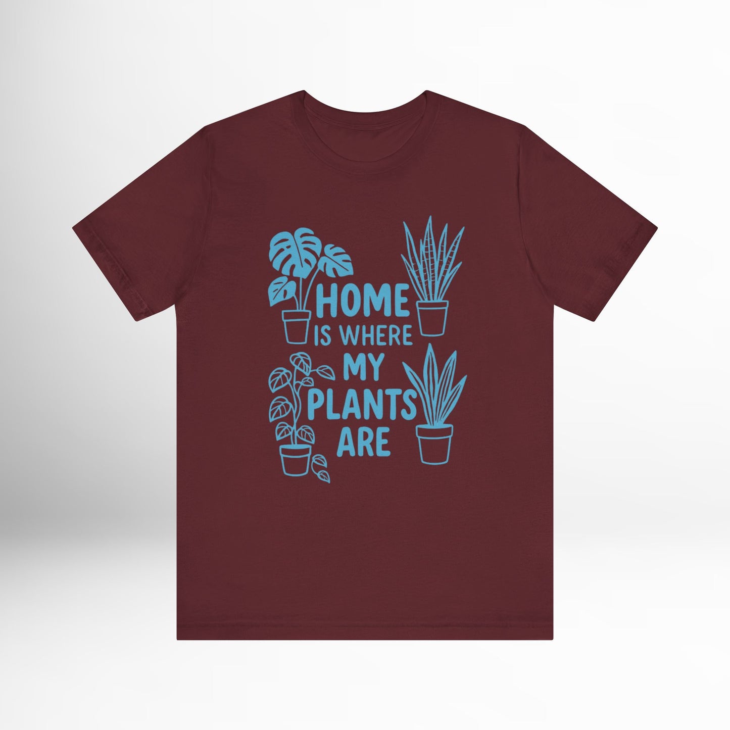 Home is Where My Plants Are T-Shirt Funny Plant Lover Graphic Tee, Botanical Gardening Shirt